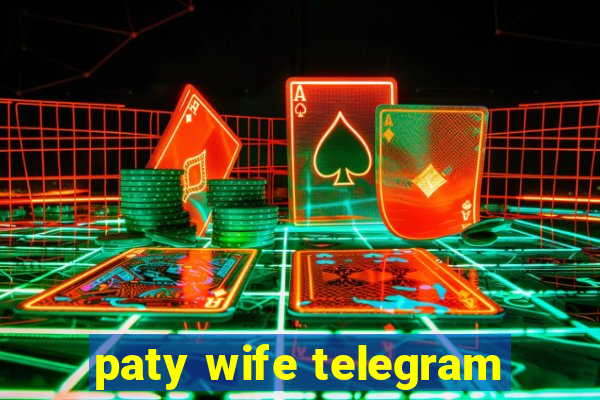 paty wife telegram